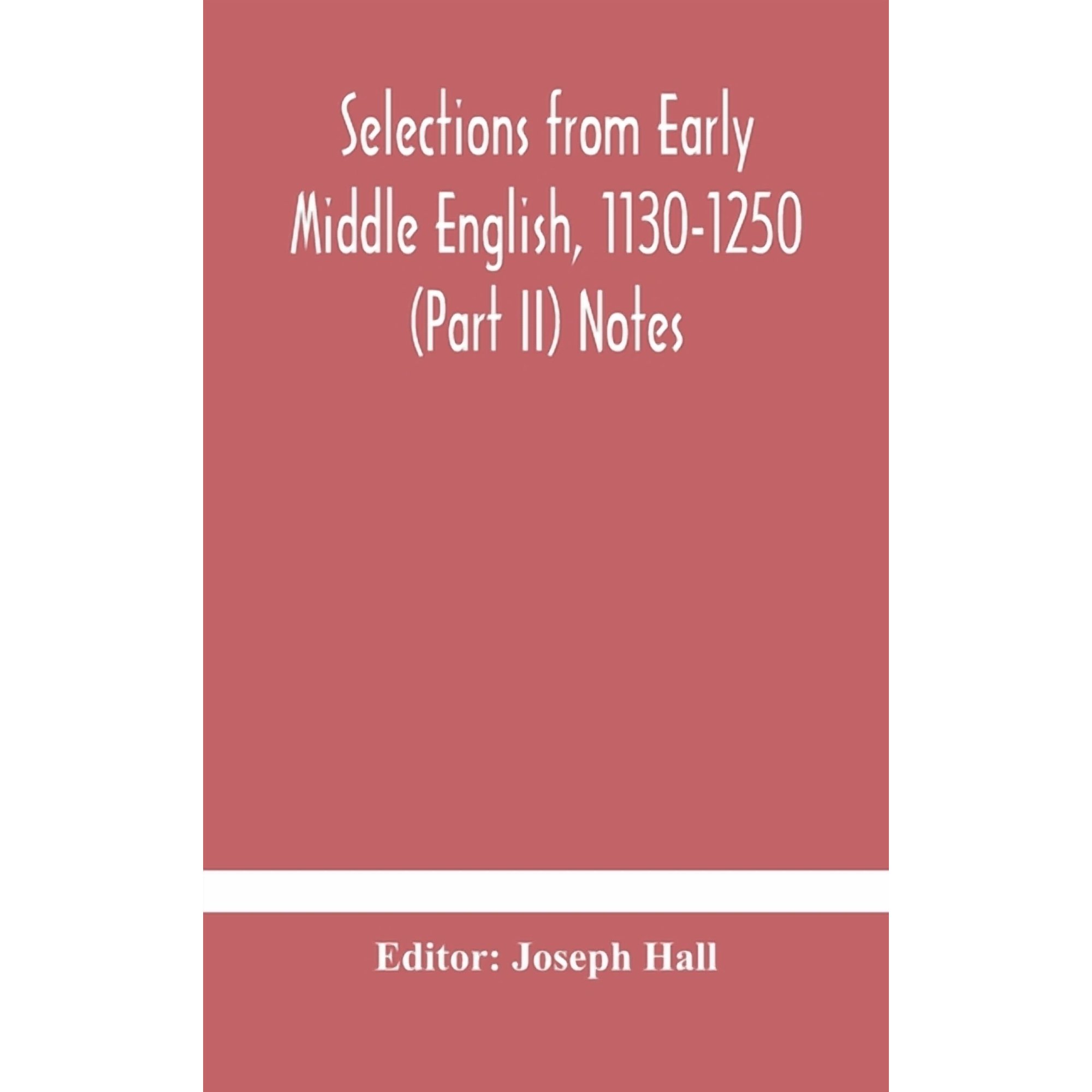 Selections From Early Middle English, 1130-1250 (Part Ii) Notes, (Hardcover)
