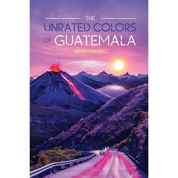 The Unrated Colors of Guatemala, (Paperback)
