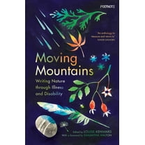 Moving Mountains: Writing Nature Through Illness and Disability, (Paperback)