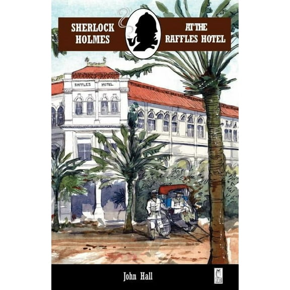 Sherlock Holmes at the Raffles Hotel, (Paperback)