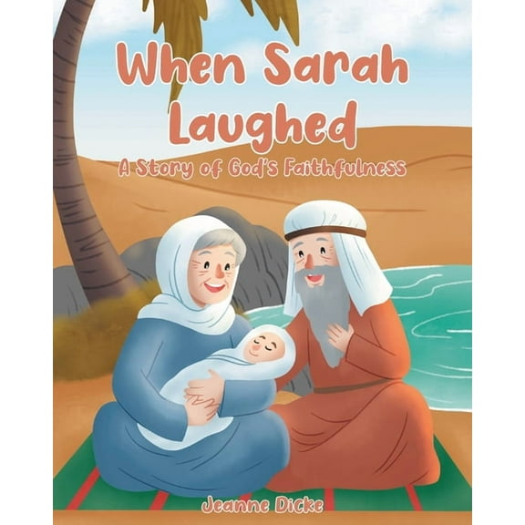 When Sarah Laughed: A Story of God's Faithfulness, (Paperback)