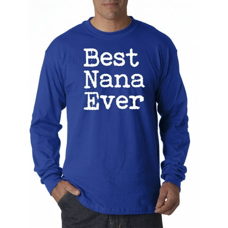 Trendy USA 860 - Unisex Long-Sleeve T-Shirt Best Nana Ever Grandma Mother's Day 3XL Royal (The Best Jacket Ever)