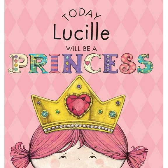 Today Lucille Will Be a Princess, (Hardcover)