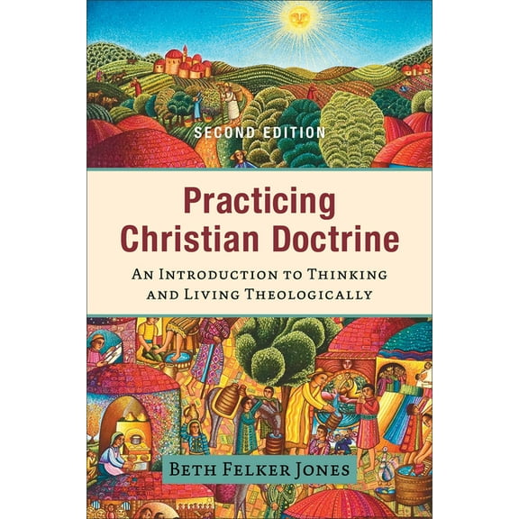 Practicing Christian Doctrine: An Introduction to Thinking and Living Theologically, (Paperback)