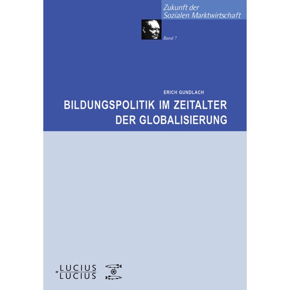Zukunft Der Sozialen Marktwirtschaft Bildungspolitik im Zeitalter der Globalisierung, Book 7, (Paperback)