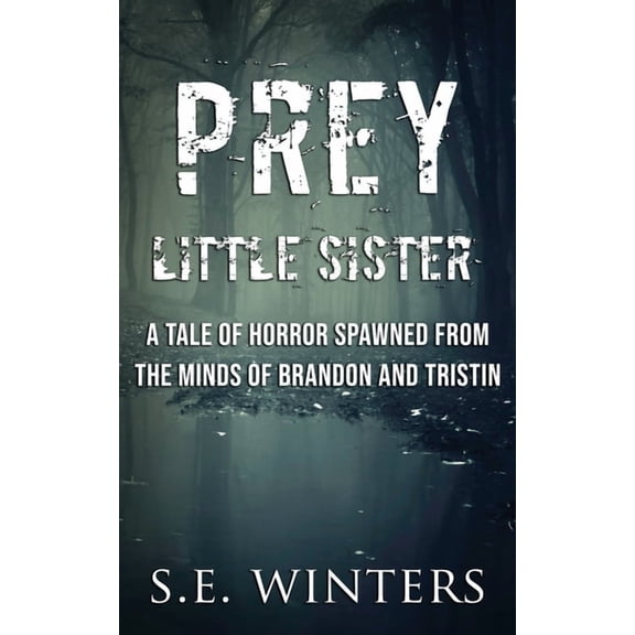 Prey Little Sister : A tale of horror spawned from the minds of Brandon Colbetzor and Tristin Yunkin (Paperback)