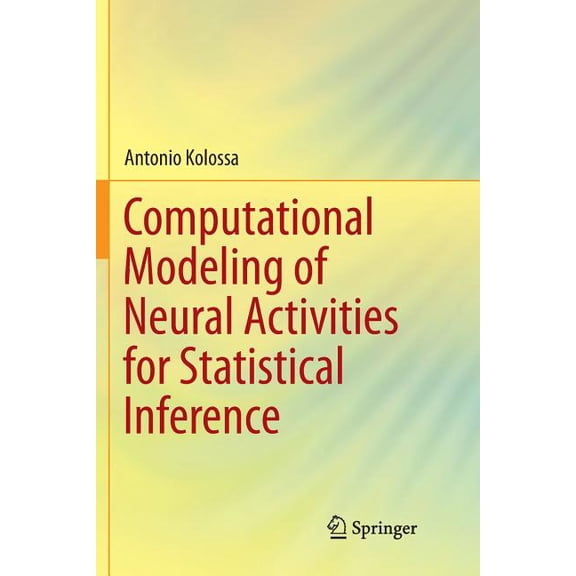 Computational Modeling of Neural Activities for Statistical Inference, (Paperback)