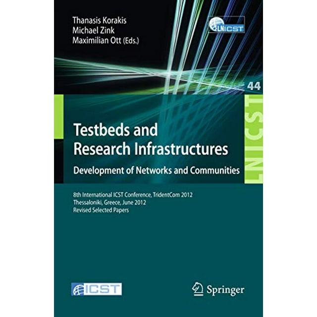 Lits d'Essai et Infrastructure de Recherche : Développement des Réseaux et des Communautés : 8e Conférence Internationale ICST, TridentCom 2012, Thessanoliki,... et Ingénierie des Télécoms