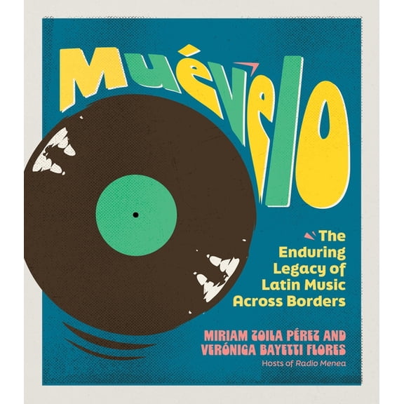 MuÃ©velo: The Enduring Legacy of Latin Music Across Borders, (Hardcover)