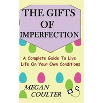 The Gifts Of Imperfection: A Complete Guide to Live Life on Your Own Conditions, (Paperback)