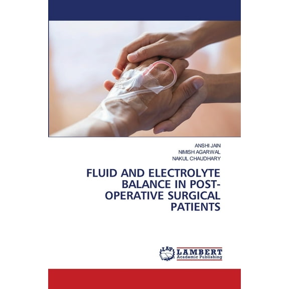 Fluid and Electrolyte Balance in Post- Operative Surgical Patients, (Paperback)