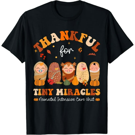 Thankful for tiny miracles Neonatal Thanksgiving NICU Nurse T-Shirt