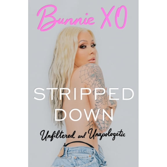 Stripped Down: Unfiltered and Unapologetic (Hardcover)