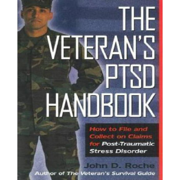The Veteran's PTSD Handbook: How to File and Collect on Claims for Post-Traumatic Stress Disorder