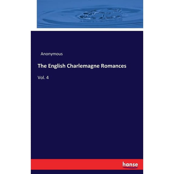 The English Charlemagne Romances: Vol. 4, (Paperback)