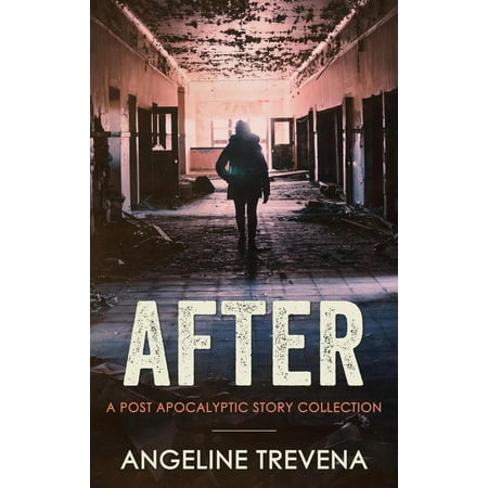 After: A Post Apocalyptic Story Collection -
