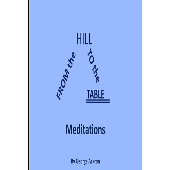 From the Hill to the Table: Meditations (Paperback)
