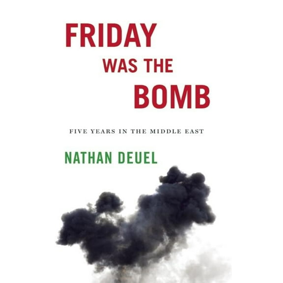 Friday Was The Bomb: Five Years In The Middle East