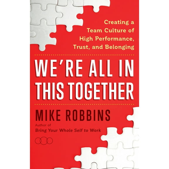 Pre-Owned We're All in This Together: Creating a Team Culture of High Performance, Trust, and Belonging (Hardcover) 1401958133 9781401958138