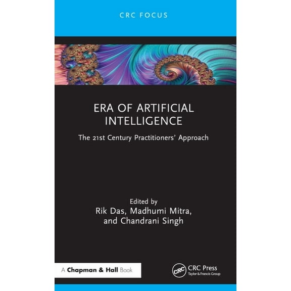 Era of Artificial Intelligence: The 21st Century Practitioners' Approach, (Paperback)