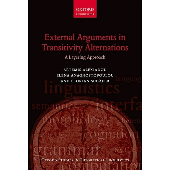 Oxford Studies in Theoretical Linguistic External Arguments in Transitivity Alternations: A Layering Approach, (Hardcover)