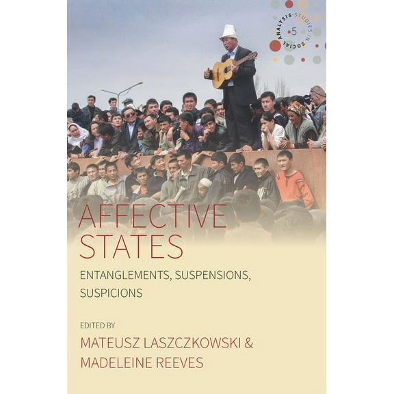 Studies in Social Analysis Affective States: Entanglements, Suspensions, Suspicions, Book 5, (Paperback)
