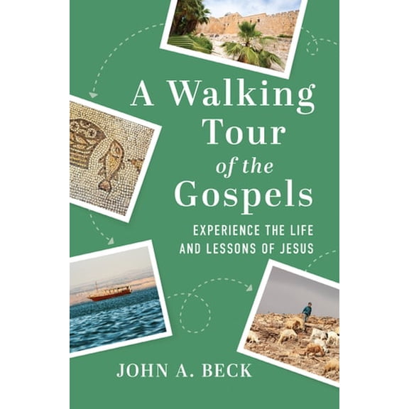 Pre-Owned A Walking Tour of the Gospels: Experience the Life and Lessons of Jesus (Paperback) 1640701656 9781640701656