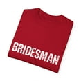 thumbnail image 3 of Bridesman Wedding | Bridesman Proposal | Bridesman Gift | Man of Honor Gift | Bachelor Party | Bridal Shower Gift Unisex Garment-Dyed T-shirt, 3 of 4