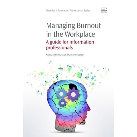 Pre-Owned Managing Burnout in the Workplace: A Guide for Information Professionals (Chandos Information Professional Series), 9781843347347, 1843347342, Paperback, 1 edition