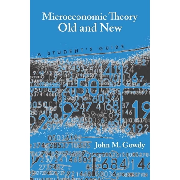 Microeconomic Theory Old and New: A Student's Guide, (Paperback)