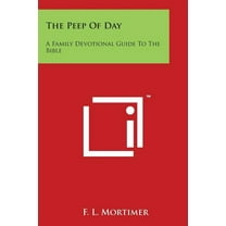 The Peep of Day : A Family Devotional Guide to the Bible (Paperback)
