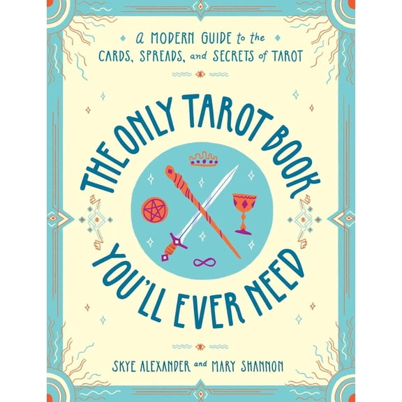 Skye Alexander: The Only Tarot Book You'll Ever Need, Book 1 (Paperback)