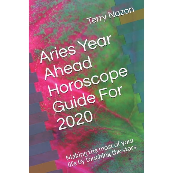 2020 Horoscopes Guides Aries Year Ahead Horoscope Guide For 2020: Making the most of your life by touching the stars, Book 12020, (Paperback)