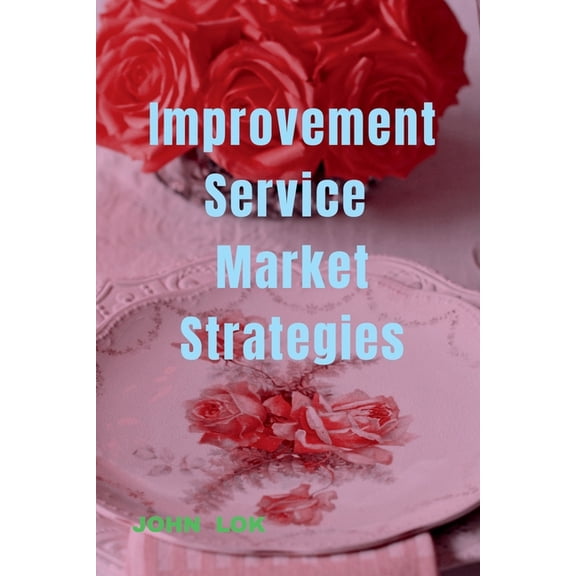 Improvement Service Market Strategies, (Paperback)
