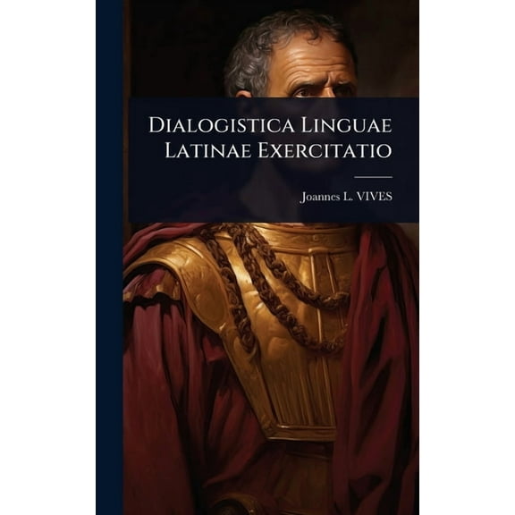 Dialogistica Linguae Latinae Exercitatio, (Hardcover)