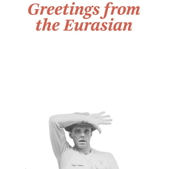 Joseph Beuys: Greetings from the Eurasian, (Paperback)