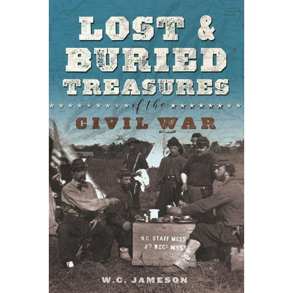 Lost and Buried Treasures of the Civil War (Hardcover)