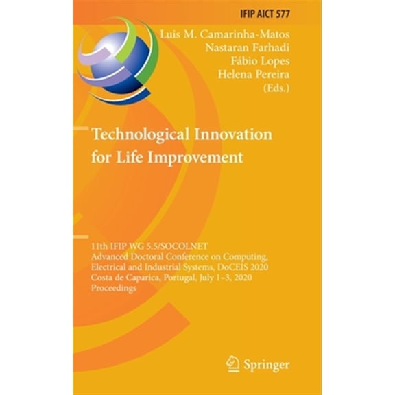 Pre-Owned IFIP Advances in Information and Communication Technology: Technological Innovation for Life Improvement: 11th Ifip Wg 5.5/Socolnet Advanced Doctoral Conference on Computing, Electrical and Industrial