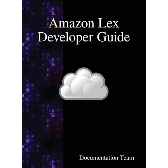Amazon Lex Developer Guide, (Hardcover)