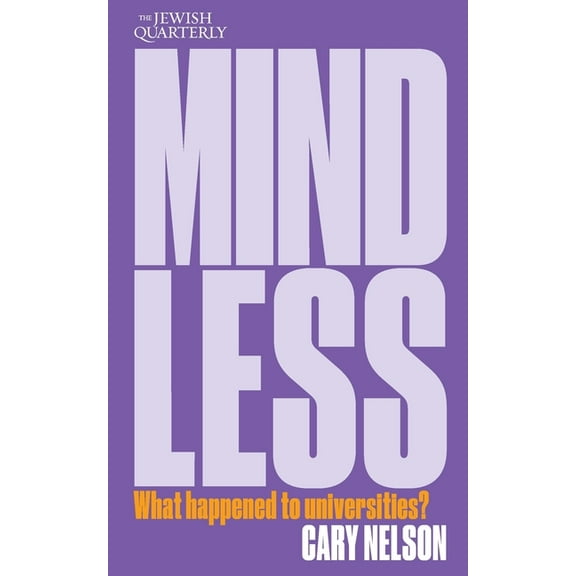 Jewish Quarterly Mindless: What Happened to Universities?; Jewish Quarterly 259, Book 259, (Paperback)