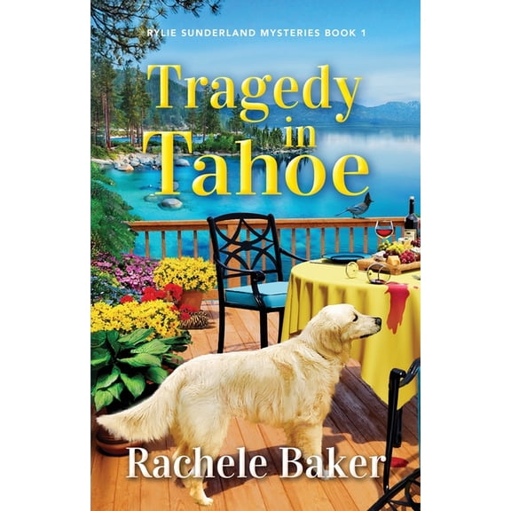 Tragedy in Tahoe: Rylie Sunderland Mysteries Book 1, (Paperback)