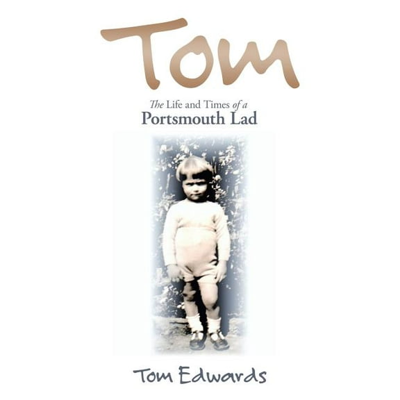 Tom : The Life and Times of a Portsmouth Lad (Paperback)