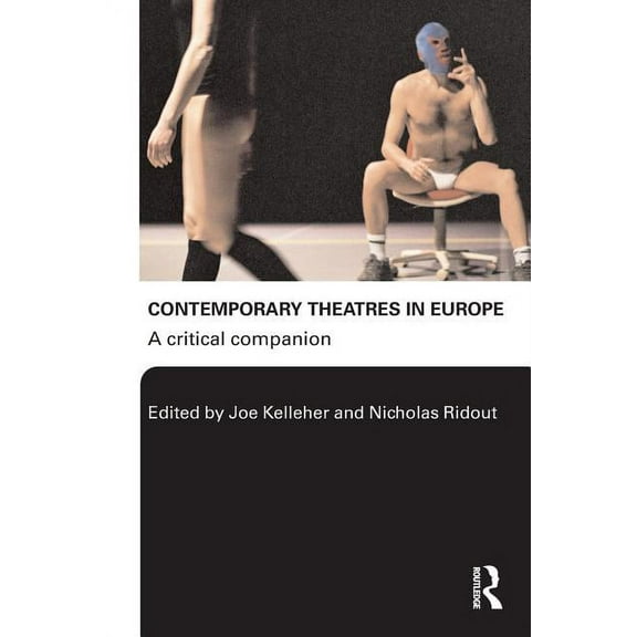 Contemporary Theatres in Europe: A Critical Companion, (Paperback)