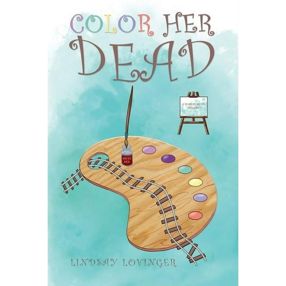 Color Her Dead : A Scarlet Blush Mystery
