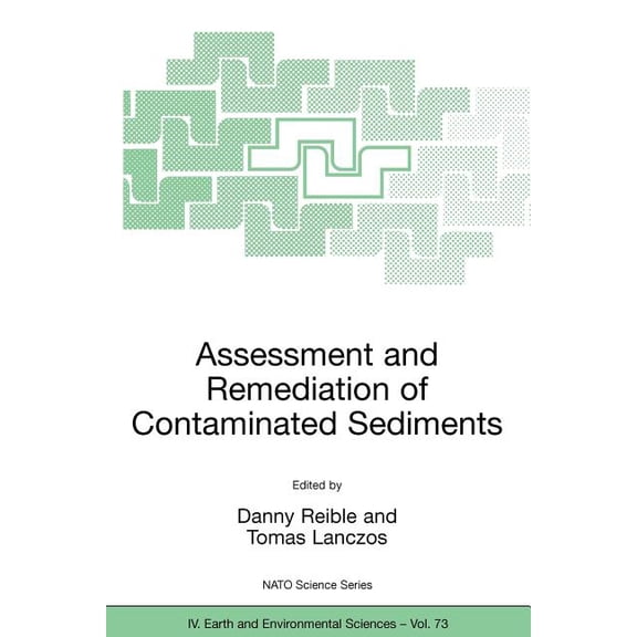 NATO Science Series: IV: Assessment and Remediation of Contaminated Sediments, Book 73, (Paperback)