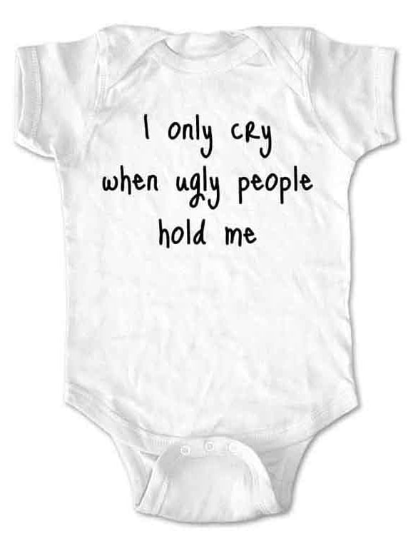 Only Cry Ugly People Funny ShirtSarcastic Baby Gift Cute Romper Bodysuit 