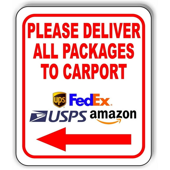 Please Deliver All Packages To Carport Left Arrow Composite Outdoor Sign Composite Outdoor Sign Delivery Signs SIZE: 8" x 12"