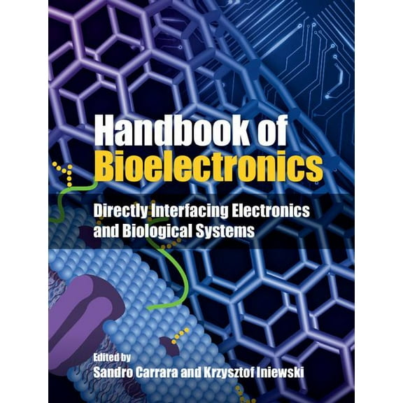 Handbook of Bioelectronics: Directly Interfacing Electronics and Biological Systems, (Hardcover)