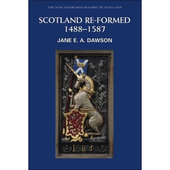 New Edinburgh History of Scotland Scotland Re-Formed, 1488-1587, Book 6, (Paperback)