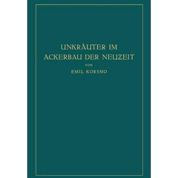 UnkrÃ¤uter Im Ackerbau Der Neuzeit: Biologische Und Praktische Untersuchungen, (Paperback)